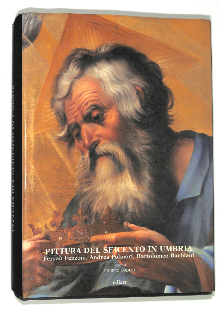 Pittura del Seicento in Umbria. Feraù Fenzoni, Andrea Polinori, Bartolomeo Barbiani